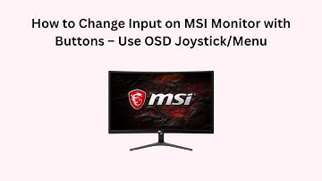How to Change Input on MSI Monitor with Buttons – Use OSD Joystick/Menu