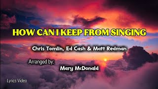 How can I keep from singing - Chris Tomlin (Mary McDonald) Lyrics Video