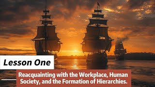 Lesson One: Reacquainting with the Workplace, Human Society, and the Formation of Hierarchies.