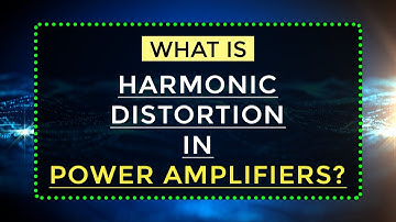 What is Harmonic Distortion in Power Amplifiers | Electronic Devices | Electrical Engineering