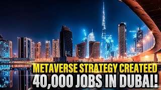 Dubai Metaverse Strategy To Generate 4 Billions U0026 Create More Than 40000 Jobs In Dubai