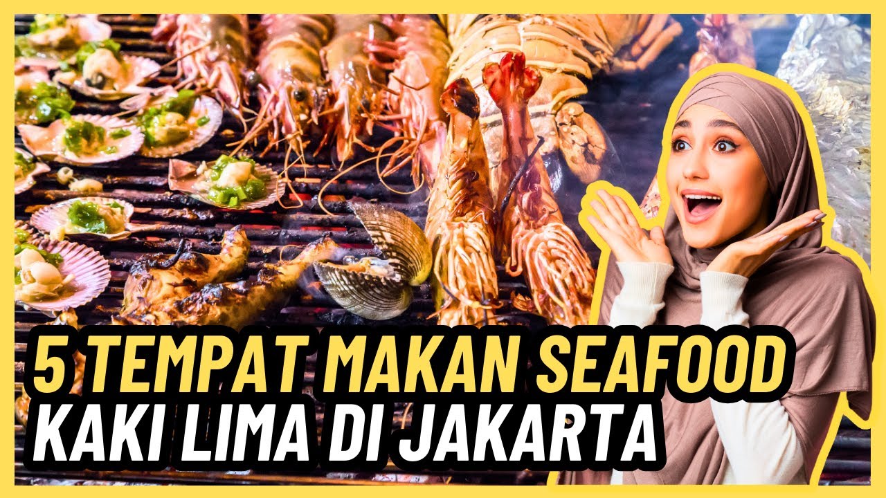 5 TEMPAT MAKAN SEAFOOD KAKI LIMA DI JAKARTA 5 TEMPAT MAKAN SEAFOOD KAKI LIMA DI JAKARTA