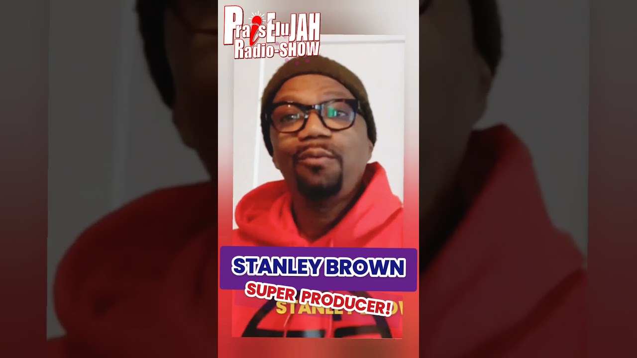 Stanley Brown! Super Producer! 🌟🌟🌟 Giving a Shout!!! 