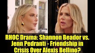 RHOC Drama: Shannon Beador vs. Jenn Pedranti - Friendship in Crisis Over Alexis Bellino?