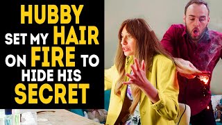 Husband set my hair on fire to hide his shameful secret
