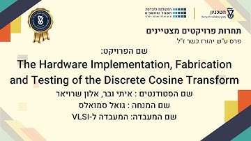 VLSI  The Hardware Implementation, Fabrication and Testing of the Discrete Cosine Transform
