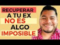 Tu ex no es imposible de recuperar// David agmez