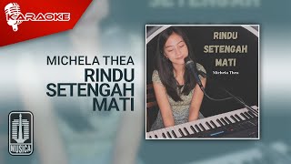 Michela Thea - Rindu Setengah Mati (Karaoke Video)