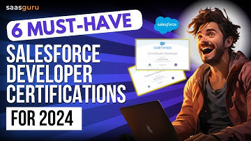 6 Must-Have Salesforce Developer Certifications for 2024 | saasguru