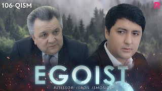 Egoist (milliy serial) | Эгоист (миллий сериал) 106-qism