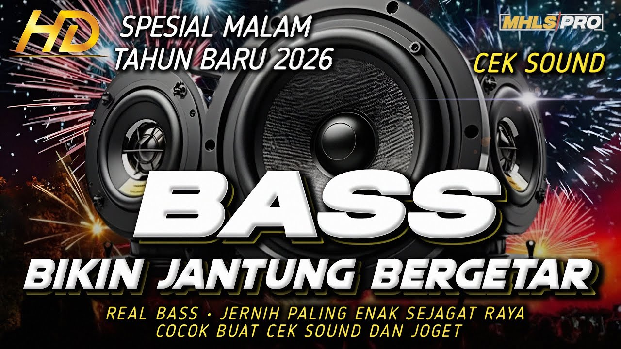 DJ FULL PALING BARU 2026 CEK SOUND BASS BIKIN JANTUNG BERGETAR SPESIAL MALAM TAHUN BARU (MHLS PRO)
