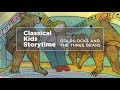 Yourclassical storytime goldilocks and the three bears