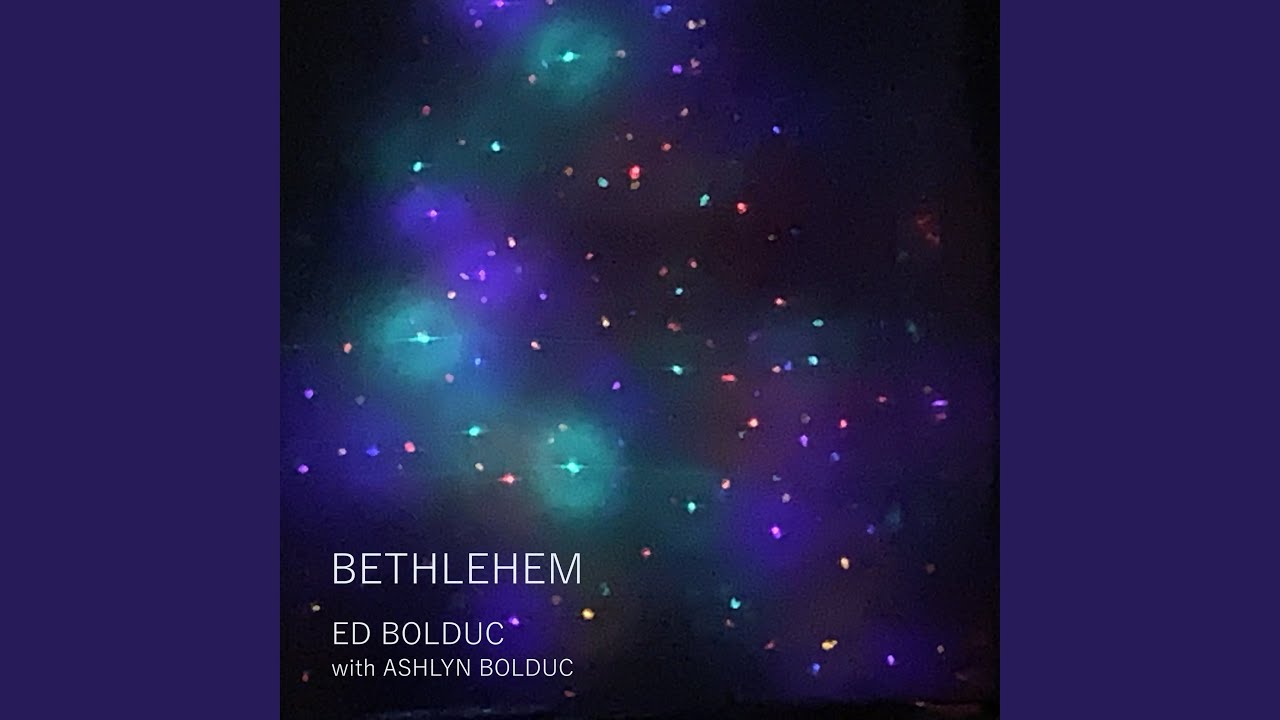 Bethlehem (House of Bread) (feat. Ashlyn Bolduc)