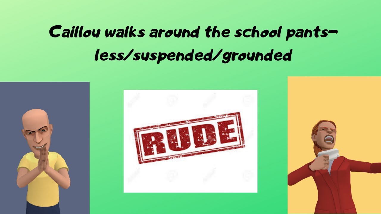 Caillou walks around the school without pants/suspended/grounded - YouTube