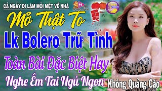 LK Nhạc Trữ Tình Bolero KHÔNG QUẢNG CÁO Cả Xóm Phê -TUYỆT PHẨM Bolero Sến Xưa Ngọt Ngào TOÀN BÀI HAY