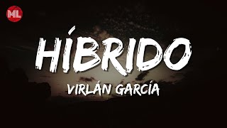 Virlán García - Híbrido (Letra \/ Lyrics)