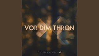 Video thumbnail of "GfC Bern Worship - Vor Dim Thron"