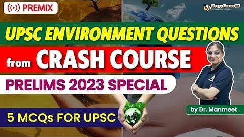 Top 5 Environment Questions from Crash Course for UPSC Prelims 2023