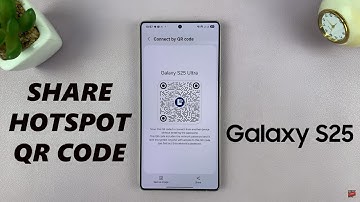 How To Share Hotspot Via QR Code On Samsung Galaxy S25 / S25 Ultra