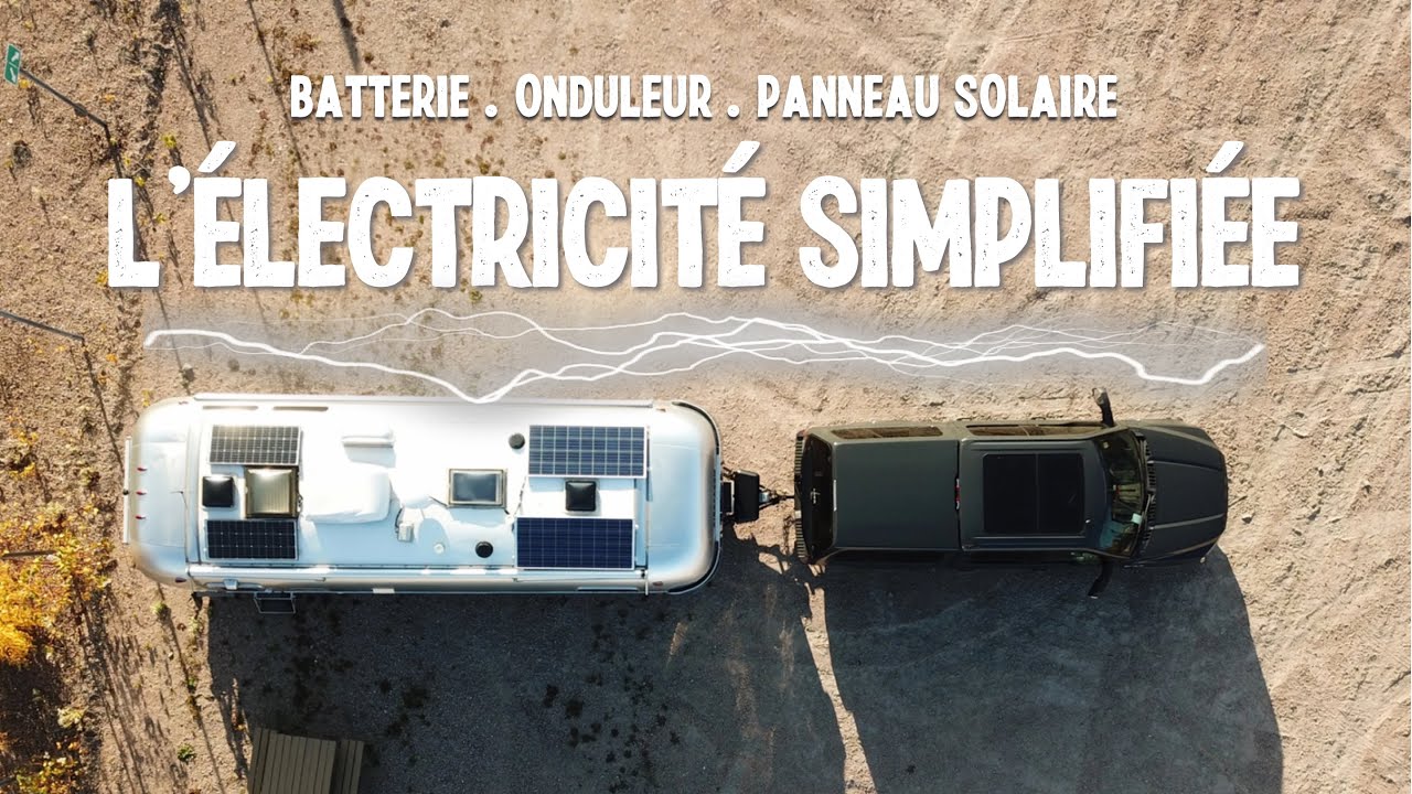 L'électricité simplifiée - pour être autonome à 100% en Van ou VR