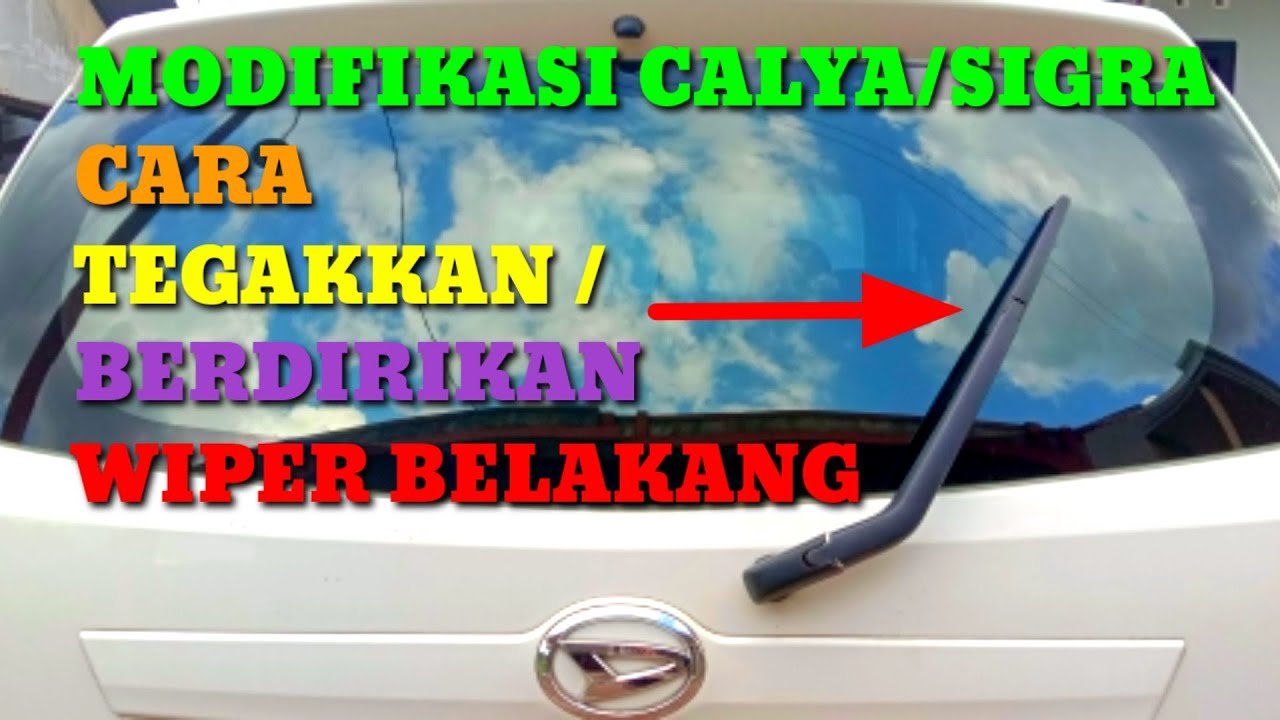 Cara tegakkan wiper belakang calya sigra