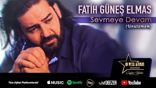 Fatih Güneş Elmas - Sevmeye Devam (Unutamam)  Resimi