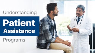Understanding Patient Assistance Programs