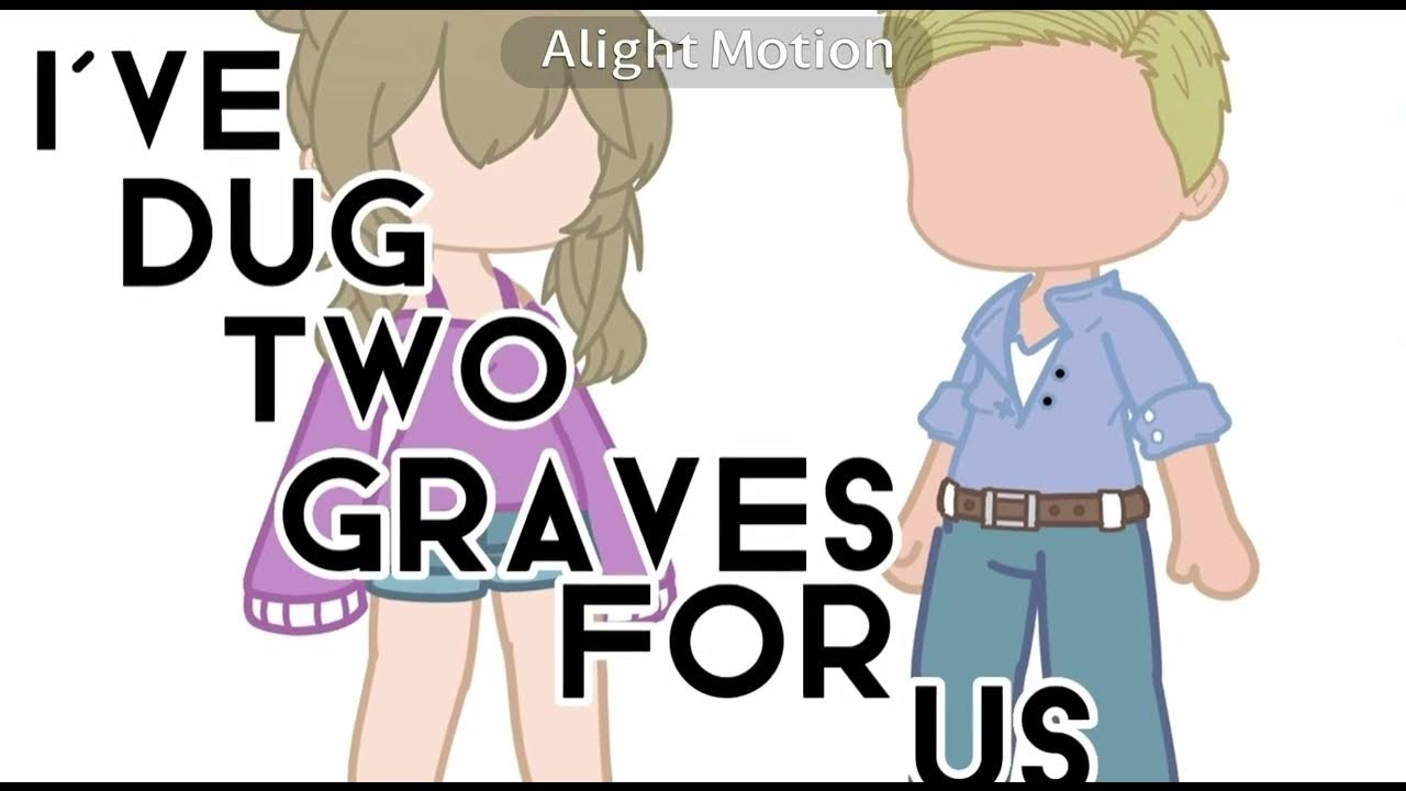 I Dug 2 Graves For Us My Dear •I’ve dug two graves for us my dear…• - YouTube