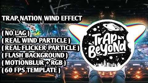 TRAP NATION 🔥 AVEE PLAYER TEMPLATE ( 60 FPS ) REAL WIND EFFECT AND FLICKER PARTICLE 😱🔥