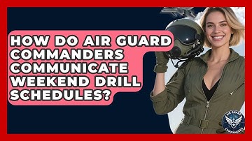 How Do Air Guard Commanders Communicate Weekend Drill Schedules? - Air Guard Commanders