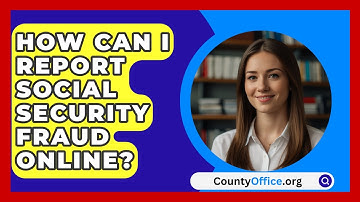 How Can I Report Social Security Fraud Online? - CountyOffice.org