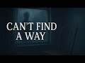 Can’t Find a Way - Sad Emotional Song