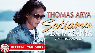 Thomas Arya - Setiamu Ada Masanya [ Lyric Video HD]