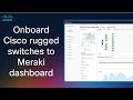 Step-by-Step: Onboarding Cisco IE3500 Rugged Series Switches to the Meraki dashboard