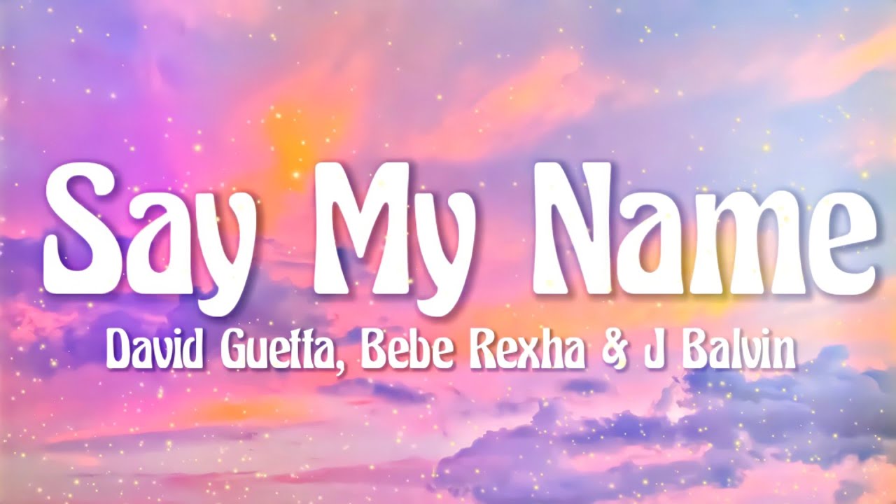 Download David Guetta - Say My Name (Letra/Lyrics) ft. Bebe Rexha, J Balvin