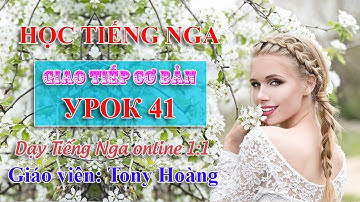 Bài 41: Chữa mất gốc Tiếng Nga (HMT) | Thầy Hoàng dạy Tiếng Nga onlien 1:1 #russianlearning