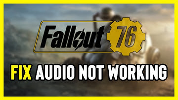 How to FIX Fallout 76 No Audio/Sound Not Working