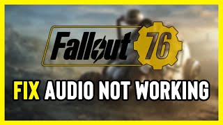 How to FIX Fallout 76 No Audio/Sound Not Working