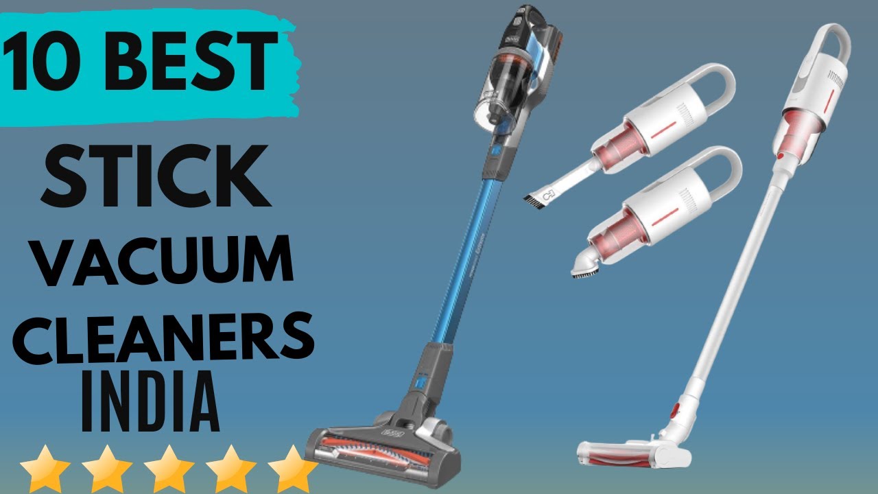 Best List of Stick Vacuum Cleaner in India 2023 Stick Vacuum Cleaner