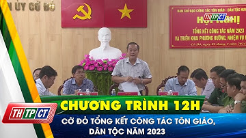 Cờ Đỏ tổng kết công tác tôn giáo, dân tộc năm 2023| Cần Thơ TV