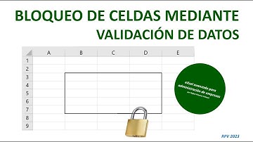 Bloqueo de celdas en Excel con validación de datos