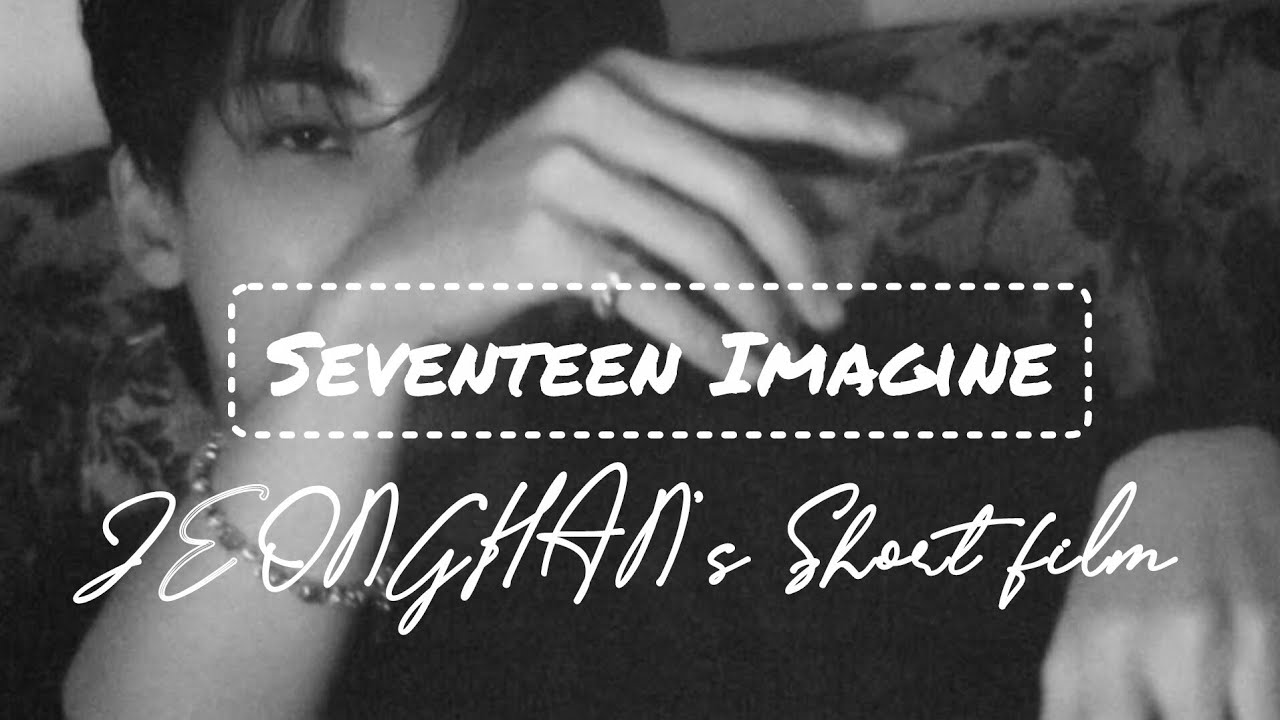 Seventeen Imagine : Jeonghan Short film
