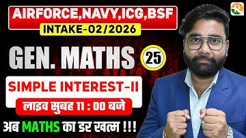 VIRAT Batch / SIMPLE INTEREST # 02 / Gen. Maths for Airforce Navy ICG /Maths Classes for Airforce