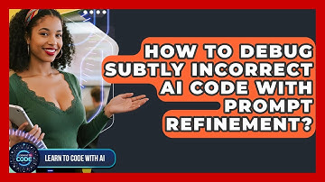How To Debug Subtly Incorrect AI Code With Prompt Refinement? - Learning To Code With AI