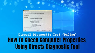 How To Check Computer Properties Using Directx Diagnostic Tool