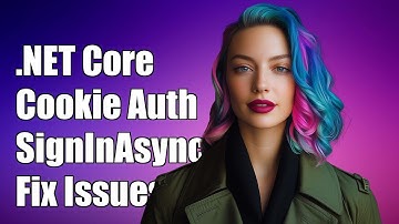 .NET Core Cookie Authentication SignInAsync Issues and Solutions Explained