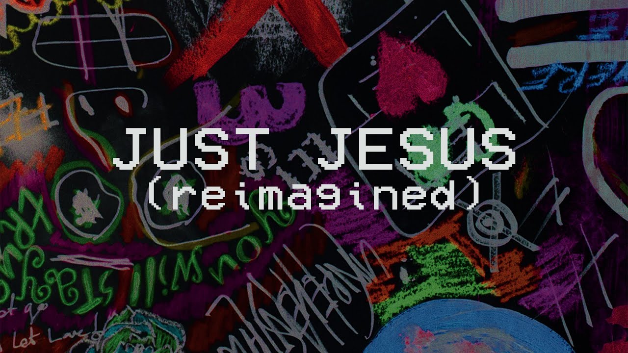 Just Jesus (Reimagined) - Hillsong Young & Free