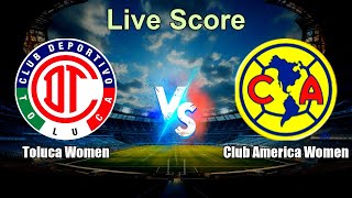 Toluca Women vs Club America Women Live Score - Mexico Liga MX Femenil screenshot 1