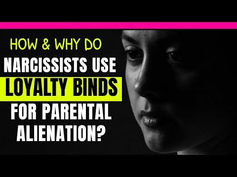 Loyalty Binds, Narcissists, and Parental Alienation