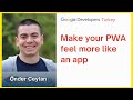 Make your PWA feel more like an app | Önder Ceylan